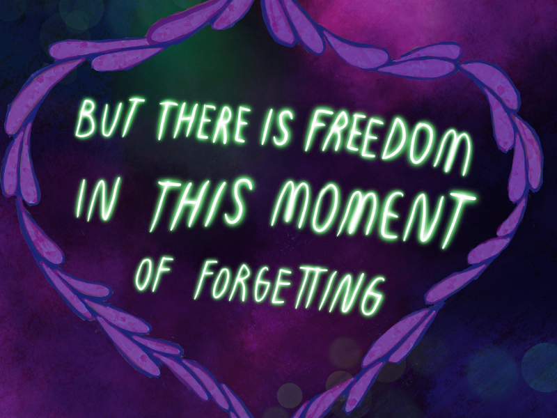 image of artwork with the words, but there is freedom in this moment of forgetting